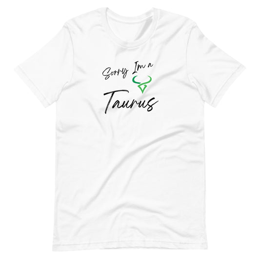 White t-shirt with 'Sorry I'm a Taurus' text and Taurus zodiac symbol in earthy green and black design."