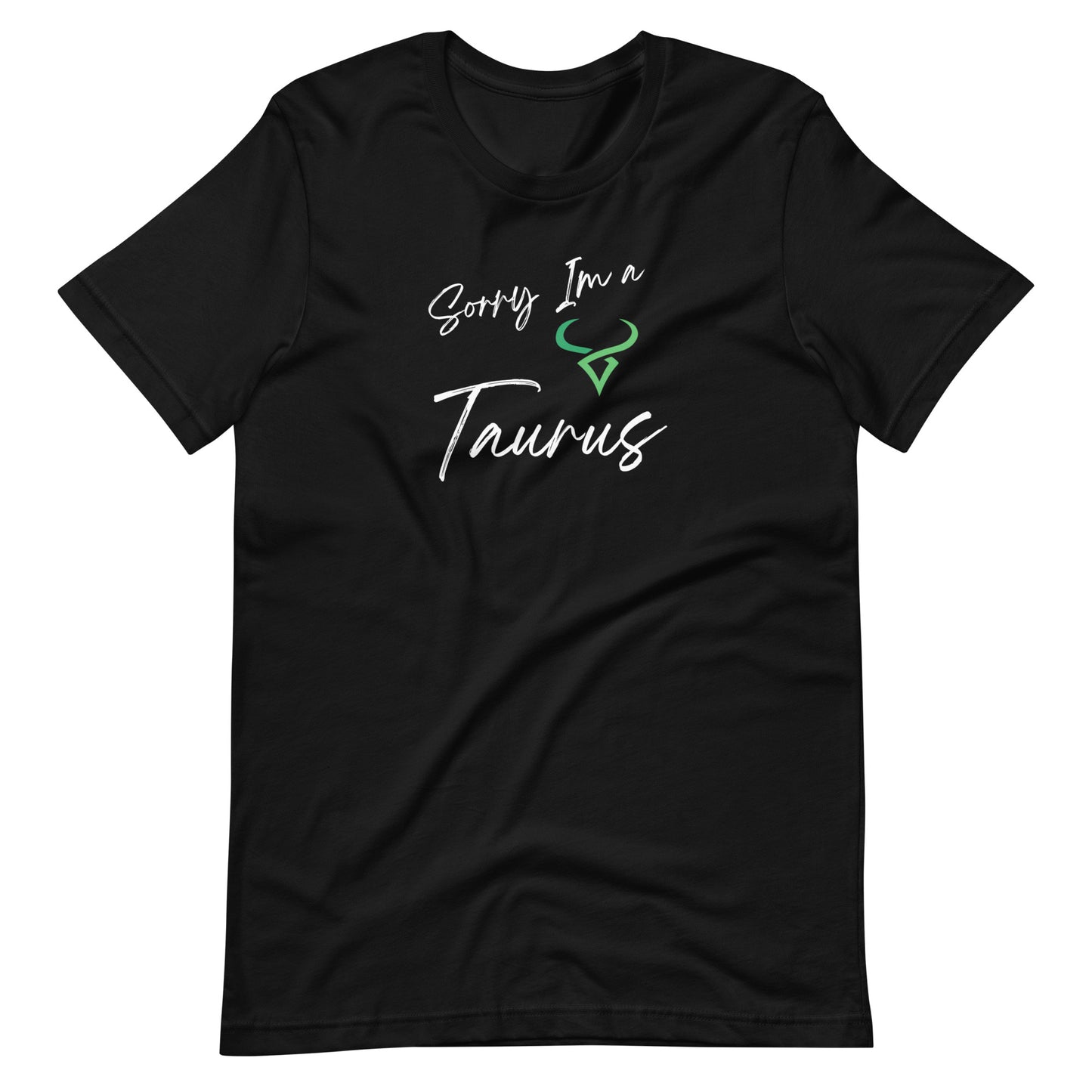 Black t-shirt with 'Sorry I'm a Taurus' text and Taurus zodiac symbol in earthy green and black design.