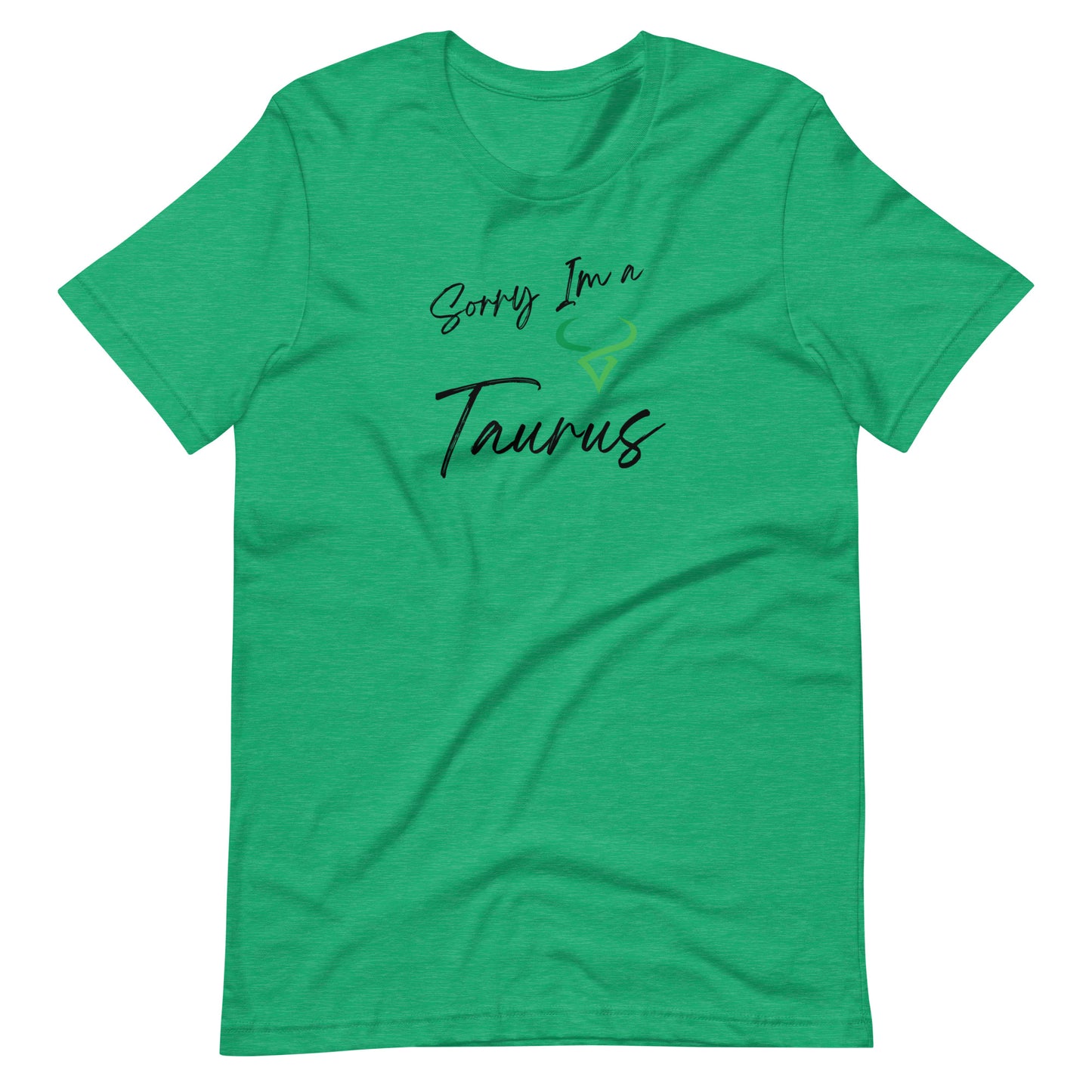 Green t-shirt with 'Sorry I'm a Taurus' text and Taurus zodiac symbol in earthy green and black design."