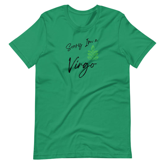 "Green t-shirt with 'Sorry I'm a Virgo' text and Virgo zodiac symbol in earthy brown and black design." 